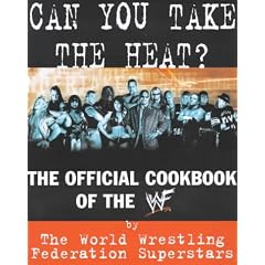 Can You Take the Heat?: The Official Cookbook of the WWF (WWF Superstars)