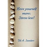Love Yourself More: Stress Less ~ Jill Sanders