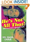 He's Not All That!: How to Attract the Good Guys