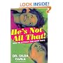 He's Not All That!: How to Attract the Good Guys