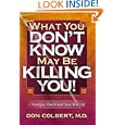 What You Don't Know May Be Killing You! by Don Colbert