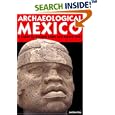 Archaeological Mexico 2 Ed: A Guide to Ancient Cities and Sacred Sites by  Andrew Coe