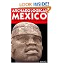 Archaeological Mexico 2 Ed: A Guide to Ancient Cities and Sacred Sites