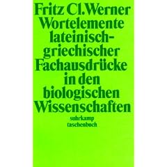 Wortelemente lateinisch-griechischer Fachausdr�cke in den biologischen Wissenschaften (suhrkamp taschenbuch)
