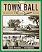 Book Town Ball: The Glory Days of Minnesota Amateur Baseball