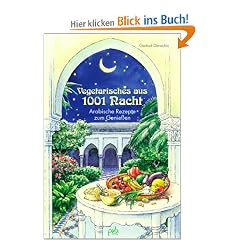 Vegetarisches aus 1001 Nacht. Arabische Rezepte zum Genie�en