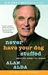 Never Have Your Dog Stuffed: And Other Things I've Learned