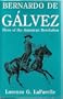 Bernardo De Galvez: Hero of the American Revolution