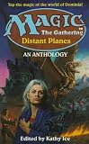 Magic - The Gathering: Distant Planes - An Anthology (Magic the Gathering)
