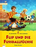Flip und die Fu&szlig;ballf&uuml;chse - Katja Reider