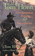 Life of Tom Horn, Government Scout and Interpreter, Written by Himself