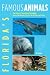 Search : Florida's Famous Animals: True Stories of Sunset Sam the Dolphin, Snooty the Manatee, Big Guy the Panther, and Others