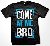 Come At Me Bro Mens T-shirt, Big and Bold Funny Statements Tee Shirt