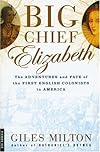 Big Chief Elizabeth : the adventures and fate of the First English Colonists in America