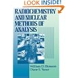Radiochemistry and Nuclear Methods of Analysis (Chemical Analysis: A Series of Monographs on Analytical Chemistry and... by William D. Ehmann and Diane E. Vance
