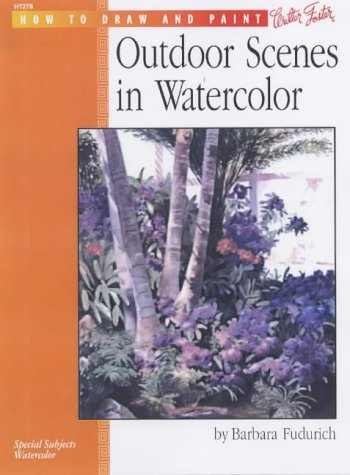 Outdoor Scenes in Watercolour: Learn to Paint Charming Outdoor Scenes (How to Draw & Paint) (How to Draw and Paint Series)