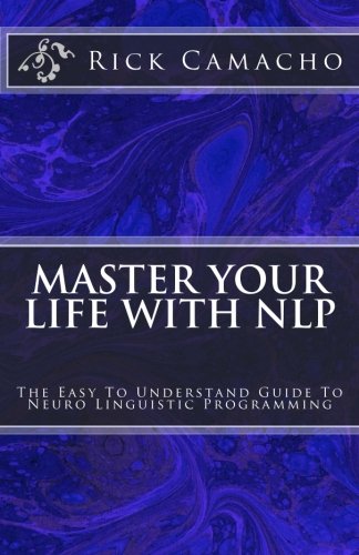 master your life with nlp the easy to understand guide to neuro linguistic programming