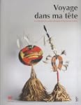 VOYAGE DANS MA T�TE : LA COLLECTION D...