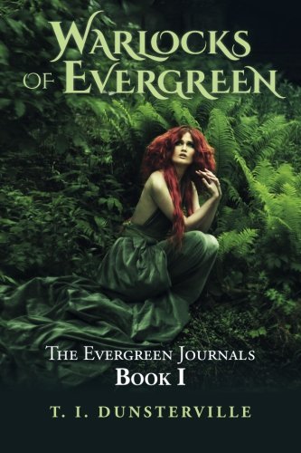 Warlocks of Evergreen: The Evergreen Journals Book I (Volume 1)