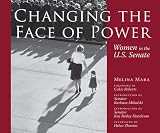 Changing the Face of Power: Women in the U.S. Senate (Focus on American History Series,Center for American History, University of Texas at Austin)
