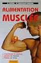 Alimentation musclée : Construire du muscle, gagner en énergie, perdre du poids