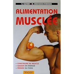Alimentation muscl�e : Construire du muscle, gagner en �nergie, perdre du poids
