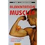 Alimentation muscl�e : Construire du muscle, gagner en �nergie, perdre du poids