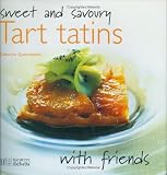 Sweet and Savoury Tart Tatins (With Friends)