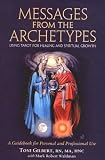 Messages from the Archetypes: Using Tarot for Healing and Spiritual Growth