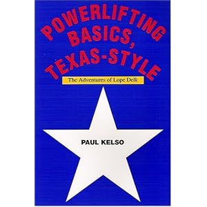 Powerlifting Basics, Texas-Style: The Adventures of Lope Delk Powerlifting
