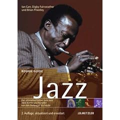 Rough Guide Jazz: Der ultimative F�hrer zur Jazzmusik. 1800 K�nstler und Bands von den Anf�ngen bis heute