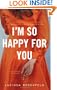 I'm So Happy for You: A novel about best friends