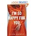 I'm So Happy for You: A novel about best friends