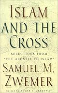 Islam and the Cross: Selections from 