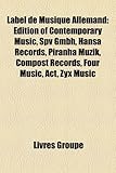 Label de Musique Allemand: Edition of Contemporary Music, Spv Gmbh, Hansa Records, Piranha Muzik, Compost Records, Four Music, ACT, Zyx Music-