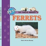 101 Facts About Ferrets (101 facts about pets)