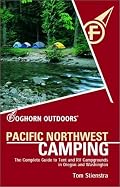 Foghorn Outdoors Pacific Northwest Camping: The Complete Guide to Campsites in Washington and Oregon
