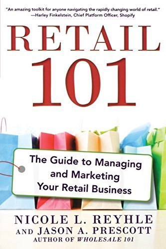 Retail 101: The Guide to Managing and Marketing Your Retail Business by Reyhle, Nicole, Prescott, Jason (2014) Paperback