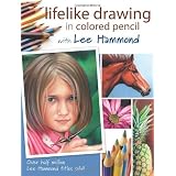 Lifelike Drawing in Colored Pencil with Lee Hammondpar Lee Hammond