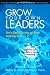Books : Grow Your Own Leaders: How to Identify, Develop, and Retain Leadership Talent