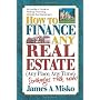 How to Finance Any Real Estate, Any Place, Any Tim&hellip by James A. Misko