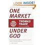 One Market Under God: Extreme Capitalism, Market Populism, and the End of Economic Democracy