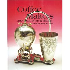 Coffee Makers: 300 Years of Art and Design