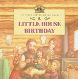 A Little House Birthday (My First Little House Books (Prebound))