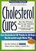 Cholesterol Cures: More Than 325 Natural Ways to Lower Cholesterol and Live Longer from Almonds and Chocolate to Garlic and Wine