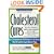 Cholesterol Cures: More Than 325 Natural Ways to Lower Cholesterol and Live Longer from Almonds and Chocolate to Garlic and Wine