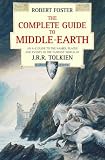 The Complete Guide to Middle-Earth: From The Hobbit to The Silmarillion