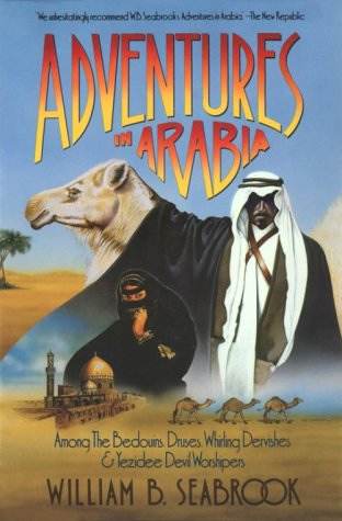adventures in arabia among the bedouins druses whirling dervisches  yezidee devil worshipers armchair traveller