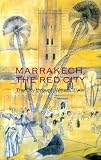 Marrakech, The Red City: The City through Writers' Eyes
