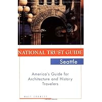 National Trust Guide Seattle: America's Guide for Architecture and History Travelers (National Trust Guide to Seattle)